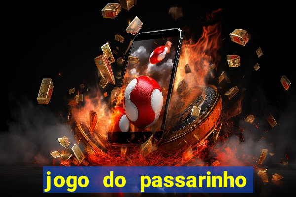 jogo do passarinho para ganhar dinheiro